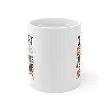 Load image into Gallery viewer, White Ceramic Mug &quot; I Must Get Up My Coffee Needs Me&quot;
